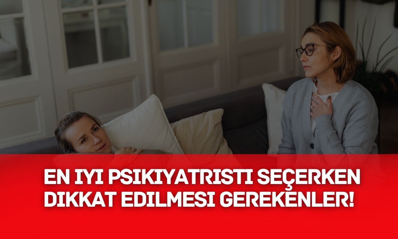 En İyi Psikiyatristi Seçerken Dikkat Edilmesi Gerekenler