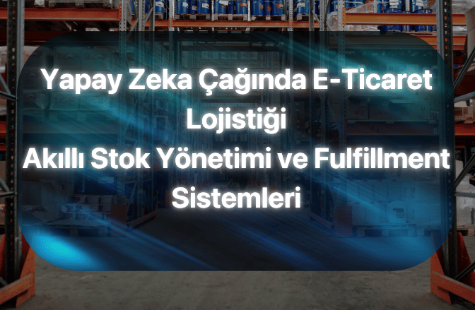 yapay zeka caginda e ticaret sistemleri