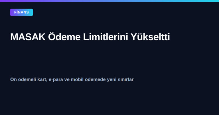 MASAK ön ödemeli kart, elektronik para ve mobil ödeme limitlerini yükseltti