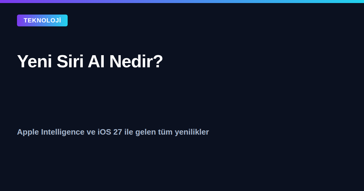 Yeni Siri AI ve Apple Intelligence iOS 27 kapak görseli