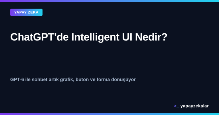 ChatGPT Intelligent UI özelliği kapak görseli - GPT-6 ile sohbet arayüzü
