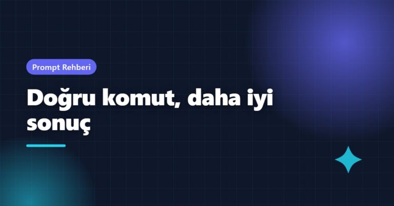 Doğru komut, daha iyi sonuç