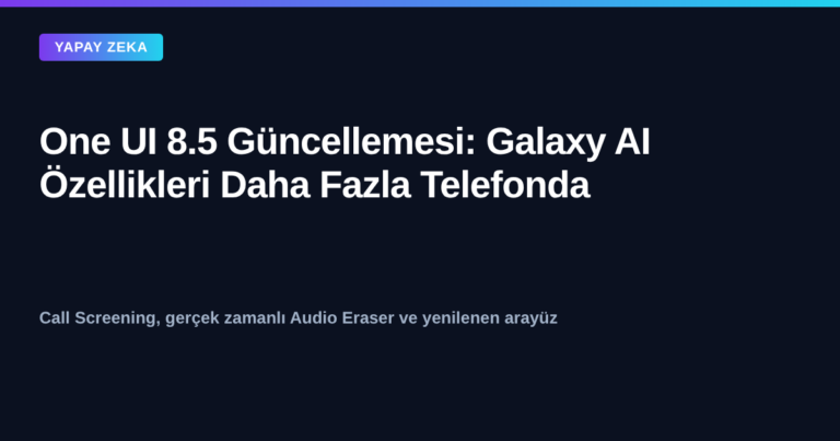 One UI 8.5 güncellemesiyle gelen Galaxy AI özellikleri kapak görseli