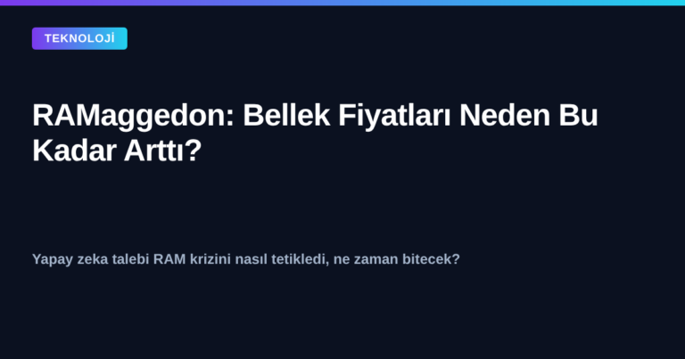 RAM fiyatları neden arttı - RAMaggedon bellek krizi kapak görseli